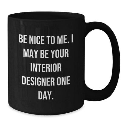 Funny Quote Interior Designer Gifts, Black Coffee Mug, Christmas Unique Gifts from Friends to Interior Designer - The Buy Boom