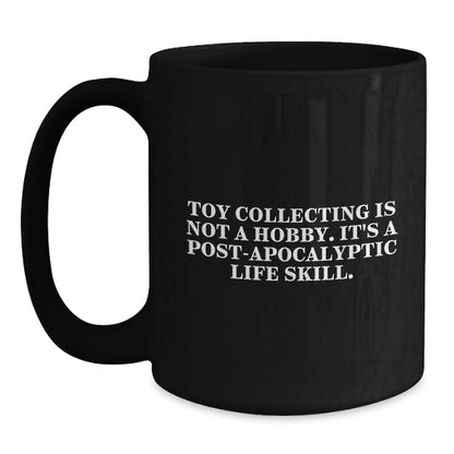 Funny Quote Mug for Toy Collecting Enthusiasts, Gifts from Friends for Graduation, Black Coffee Mug, 'Toy Collecting Is Not A Hobby.' - The Buy Boom