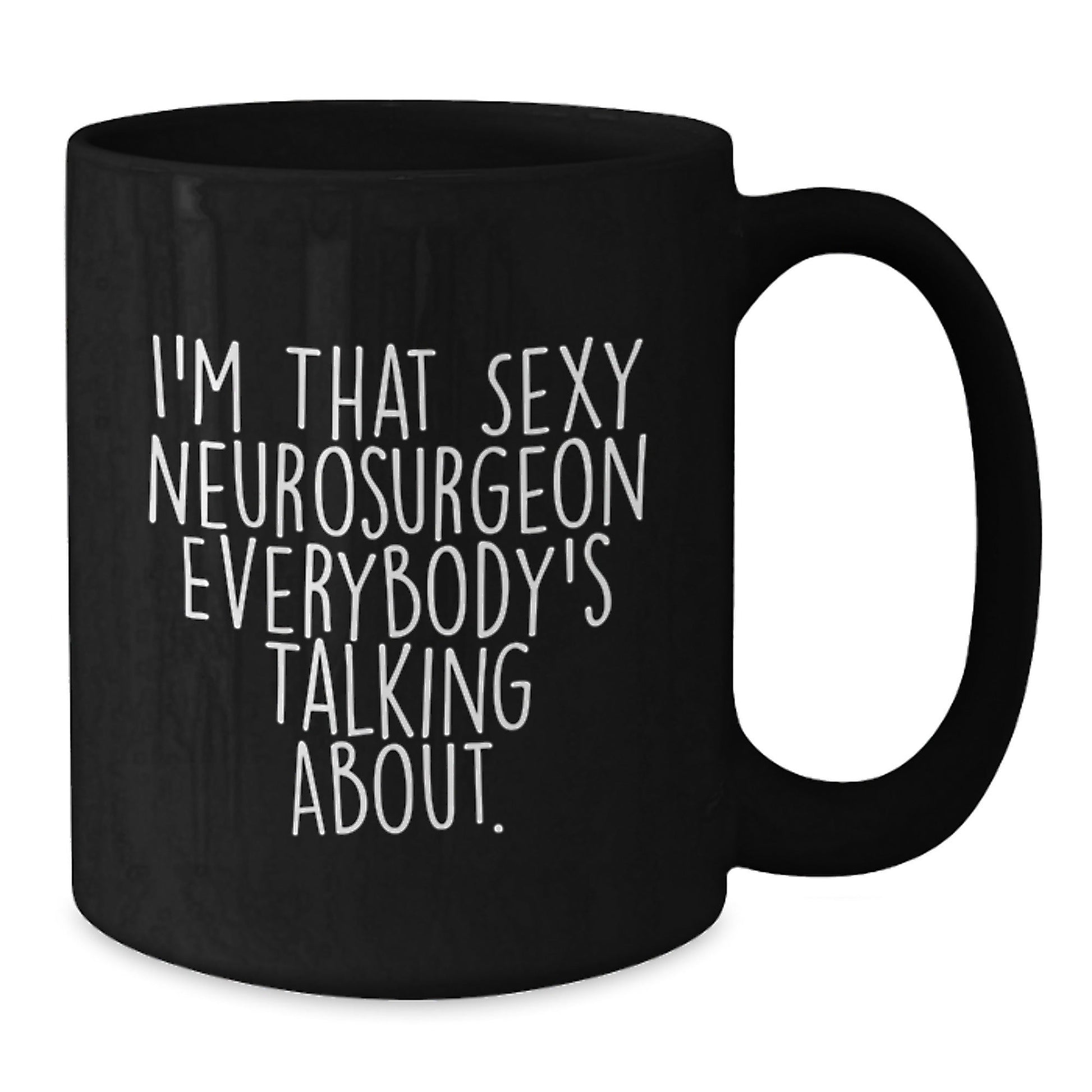 Funny Quote Mugs for the Sexy Neurosurgeon Gifts from Friends and Family - Black Coffee Mug with Christmas Unique Gifts - The Buy Boom