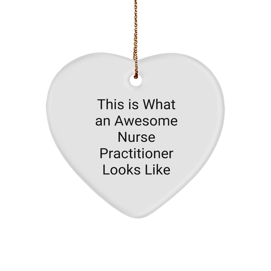 Funny Quote Nurse Practitioner Heart Ornament Gifts from Friends to Family - This Is What An Awesome Nurse Practitioner Looks Like, Nurse Practitioner Gifts for Christmas - The Buy Boom