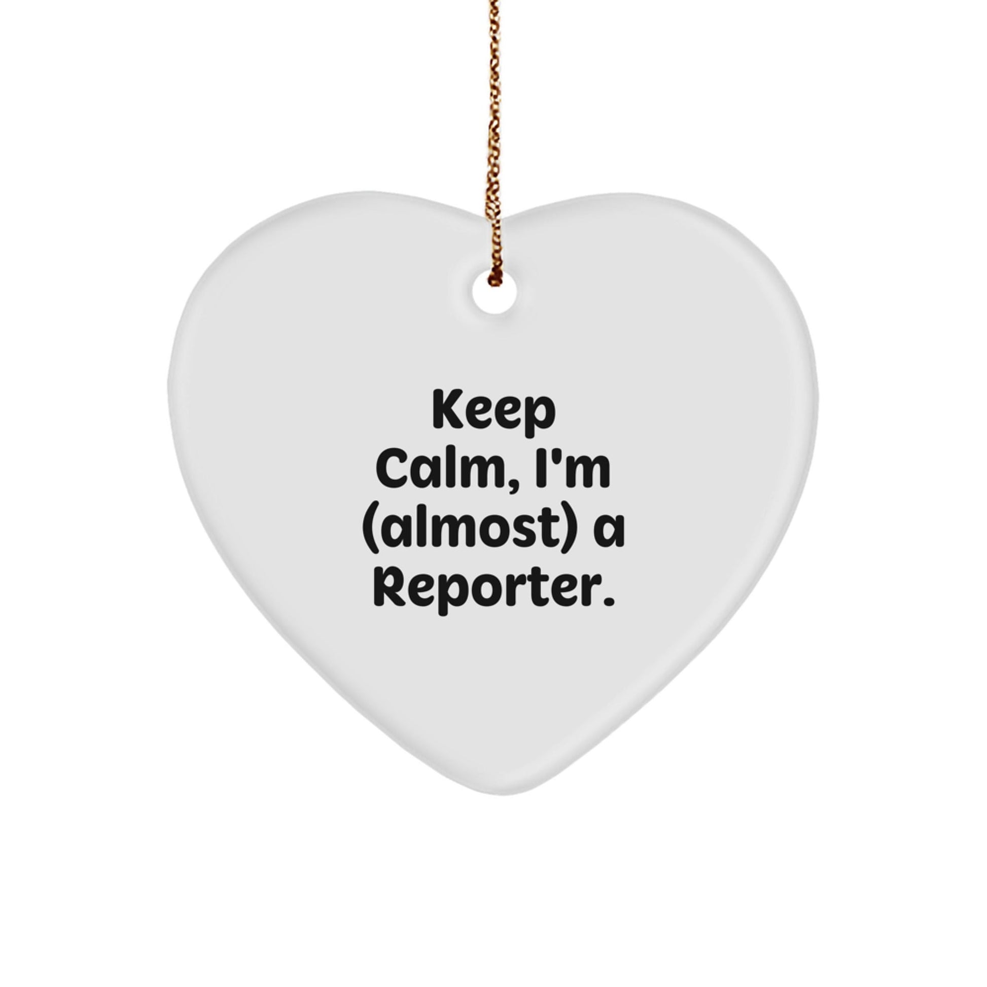 Funny Quote Reporter Gifts for Men, Women, and Friends - Keep Calm, I'm (almost) A Reporter. Heart Ornament Gifts from Family, Coworkers, and Men - The Buy Boom
