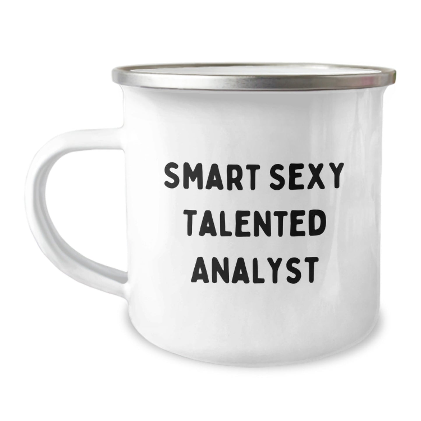 Funny Quote Smart Sexy Talented Analyst Gifts from Men for Birthday Unique Gifts, Camping Mug for Analyst, 12 oz Stainless Steel with Enamel Finish, Permanent Printing - The Buy Boom