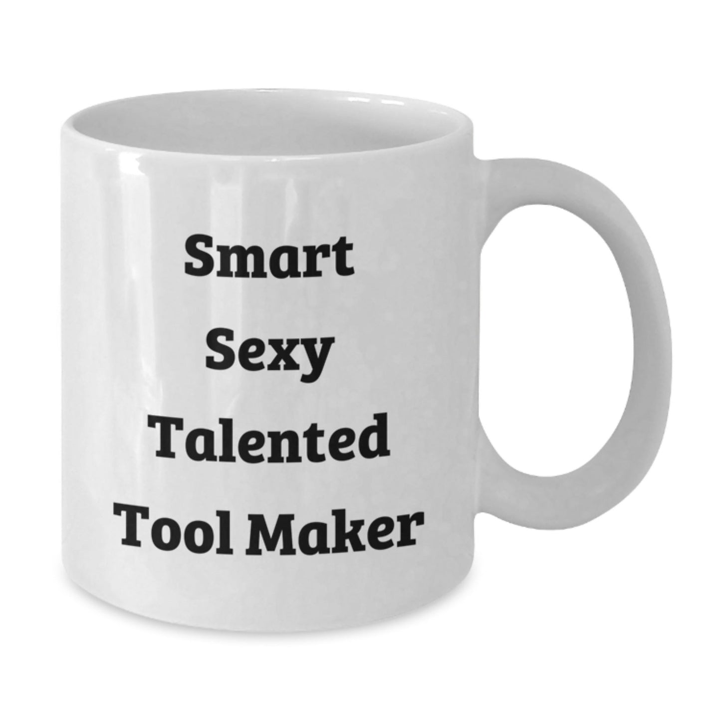 Funny Quote Tool Maker Gifts for Men, Women, Friends, Coworkers, Family from Smart Sexy Talented Tool Makers, White Coffee Mug for Graduation, 11oz or 15oz, Ceramic, Microwave, Dishwasher Safe - The Buy Boom