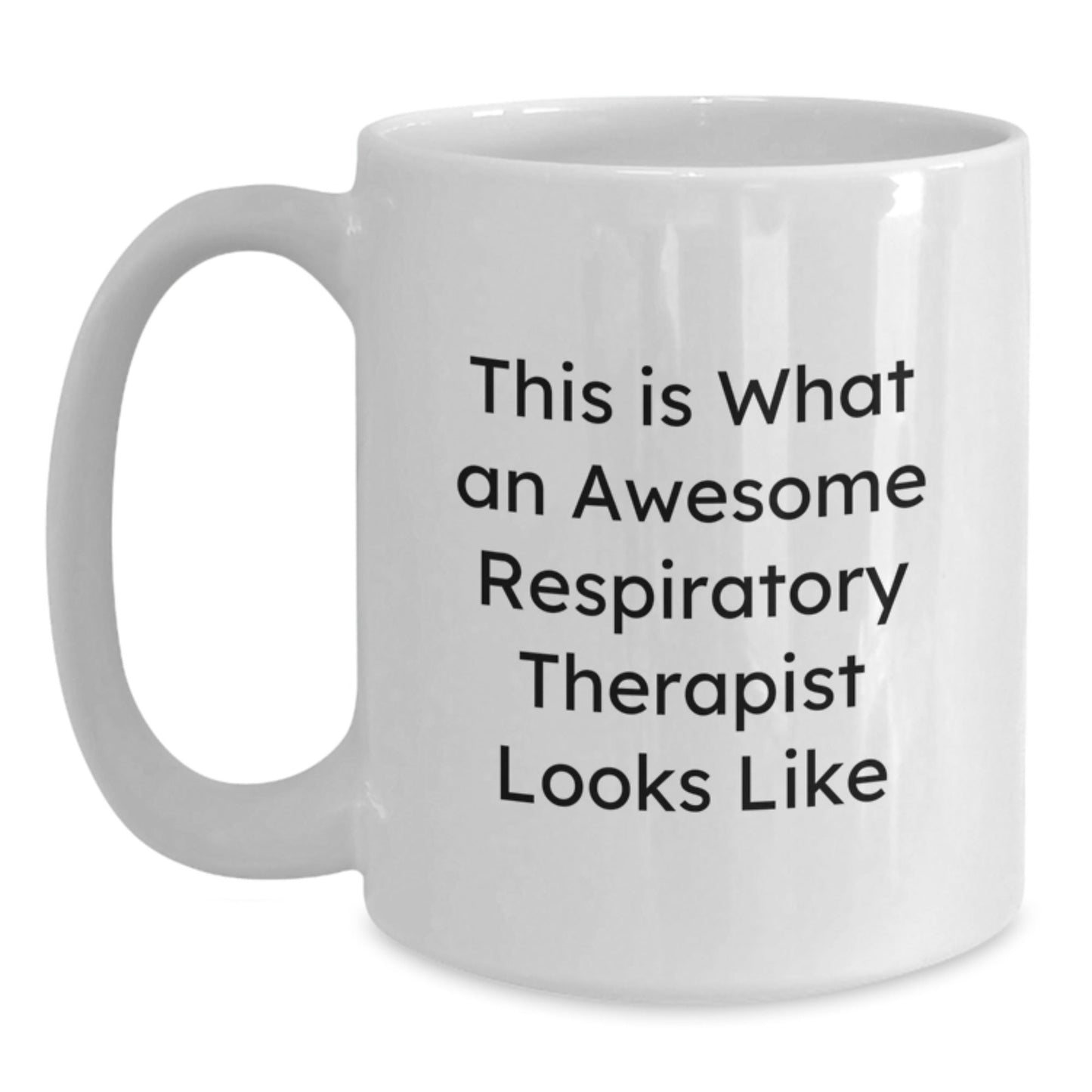 Funny Quote White Coffee Mug for Respiratory Therapist Graduation from Friends - Gifts for Respiratory Therapist - The Buy Boom