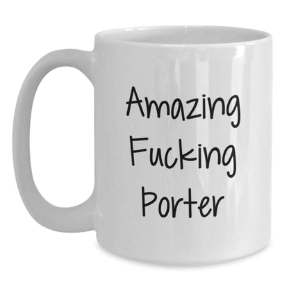 Funny Quote White Coffee Mug Gifts for Porter, Gifts from Friends, Unique Graduation Gifts - The Buy Boom