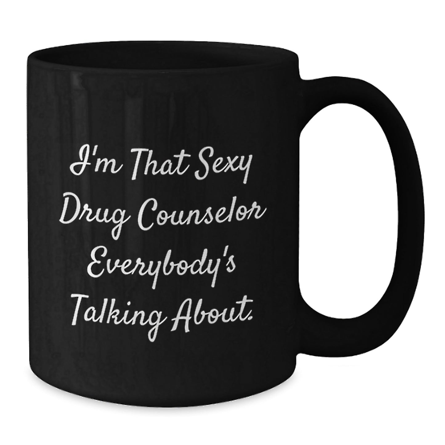 Funny Quotes for Drug Counselor Christmas Unique Gifts from Friends for Men, Women, Family, and Coworkers - Black Ceramic Coffee Mug - 'I'm That Sexy Drug Counselor Everybody's Talking About' - The Buy Boom