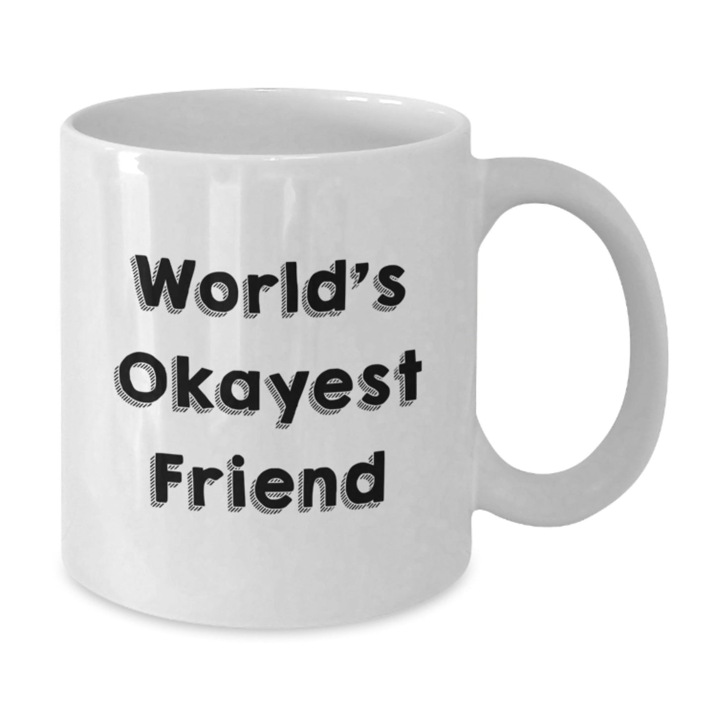 Funny Quotes for Friends, Gift for Friends, World's Okayest Friend White Coffee Mug, Christmas Unique Gifts from Friends to Friends - The Buy Boom
