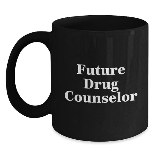 Funny Quotes for Future Drug Counselors, Black Coffee Mugs as Gifts for Men, Unique Christmas Memorable Presents - The Buy Boom