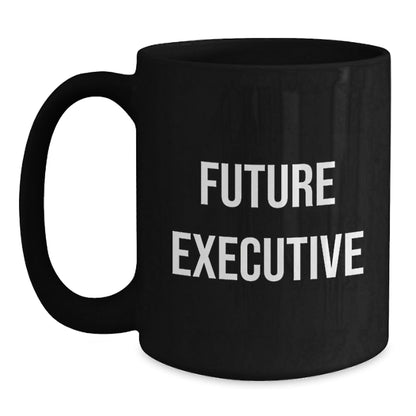 Funny Quotes for Future Executives, Black Coffee Mug, Gifts from Men to Executive, Unique Christmas Unique Gifts - The Buy Boom