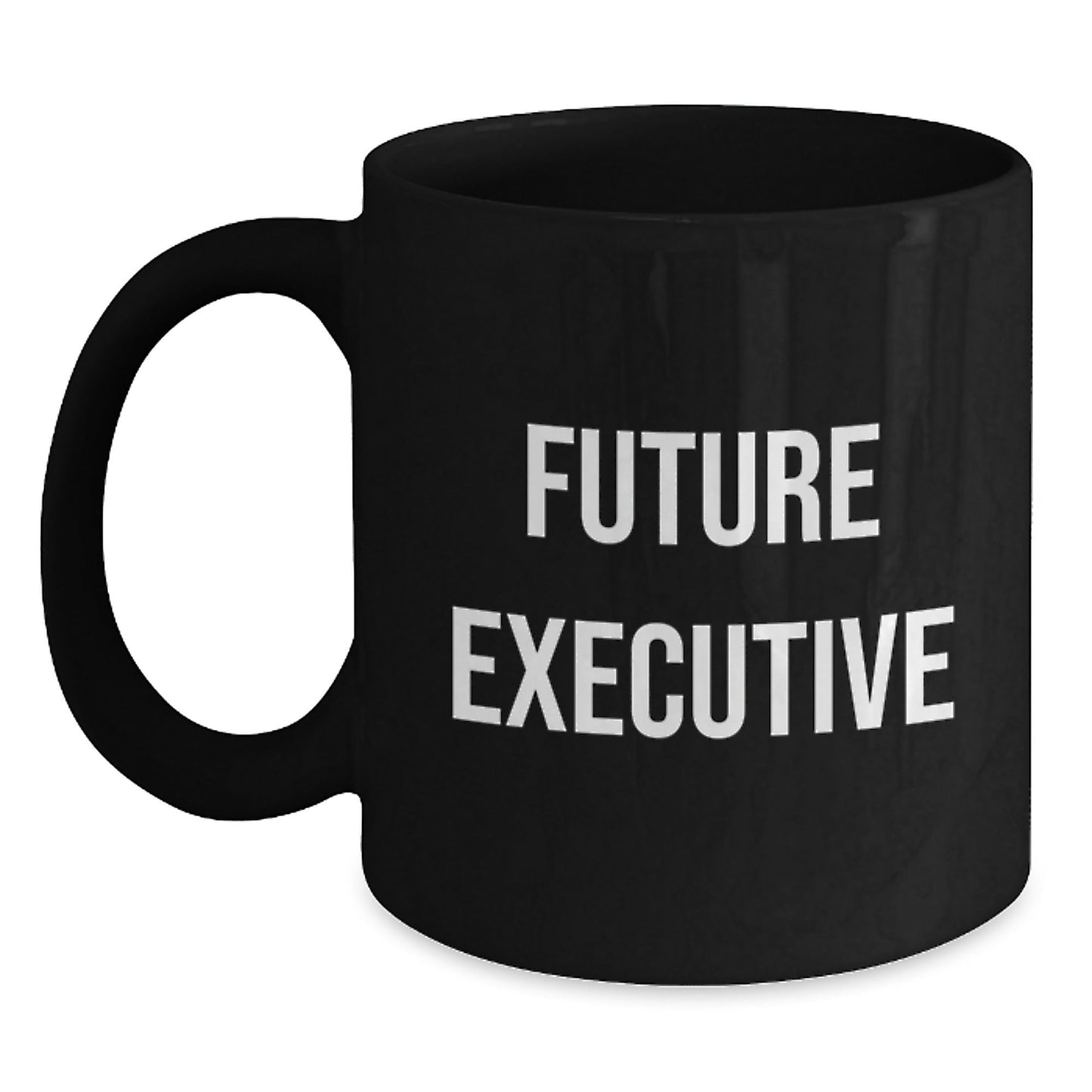 Funny Quotes for Future Executives, Black Coffee Mug, Gifts from Men to Executive, Unique Christmas Unique Gifts - The Buy Boom