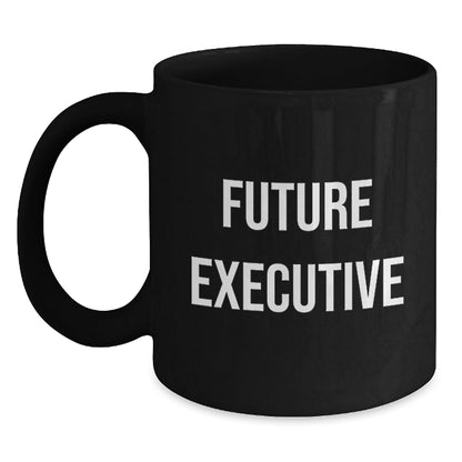 Funny Quotes for Future Executives, Black Coffee Mug, Gifts from Men to Executive, Unique Christmas Unique Gifts - The Buy Boom