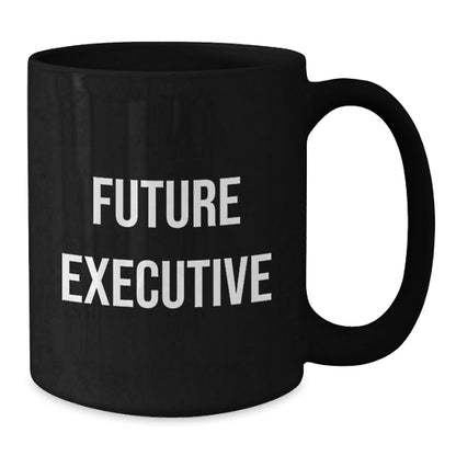 Funny Quotes for Future Executives, Black Coffee Mug, Gifts from Men to Executive, Unique Christmas Unique Gifts - The Buy Boom