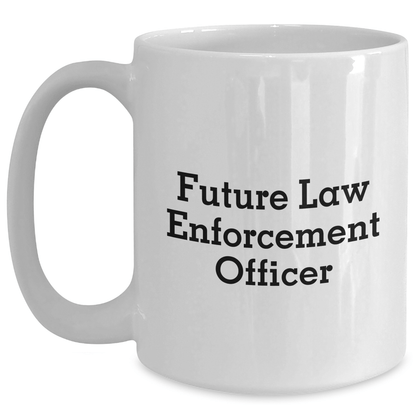 Funny Quotes for Future Law Enforcement Officers, White Coffee Mug, Graduation Unique Gifts from Family, Law Enforcement Officer Gifts for Him - The Buy Boom