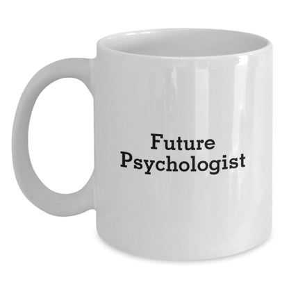 Funny Quotes for Future Psychologists, Inspirational White Coffee Mug, Gifts from Family to Friends, Unique Christmas Unique Gifts, Psychologist Mug - The Buy Boom