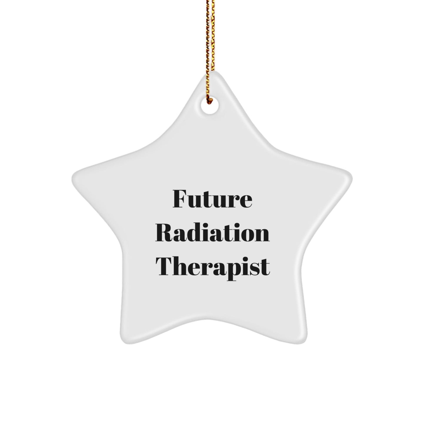 Funny Quotes for Radiation Therapist Star Ornament, Gifts from Friends for a Future Radiation Therapist, Unique Christmas Unique Gifts for Radiation Therapist Men - The Buy Boom