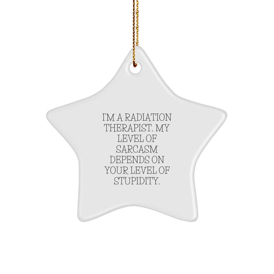 Funny Radiation Therapist Star Ornament, Gifts from Friends for Christmas Unique Gifts, Humorous Radiation Therapist Decorations, I'm a Radiation Therapist Star Shaped Ornament - The Buy Boom