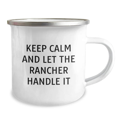 Funny Rancher Gifts for Birthday - 'Keep Calm And Let The Rancher Handle It' Camping Mug for Men or Women, Gifts from Friends, Family, or Coworkers - The Buy Boom