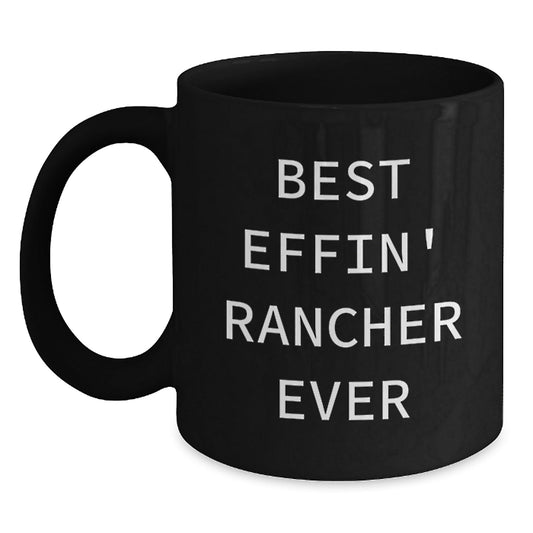 Funny Rancher Gifts for Him Best Effin' Black Coffee Mug, Black Christmas Unique Mugs for Rancher Friends Family Coworkers - The Buy Boom