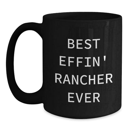 Funny Rancher Gifts for Him Best Effin' Black Coffee Mug, Black Christmas Unique Mugs for Rancher Friends Family Coworkers - The Buy Boom