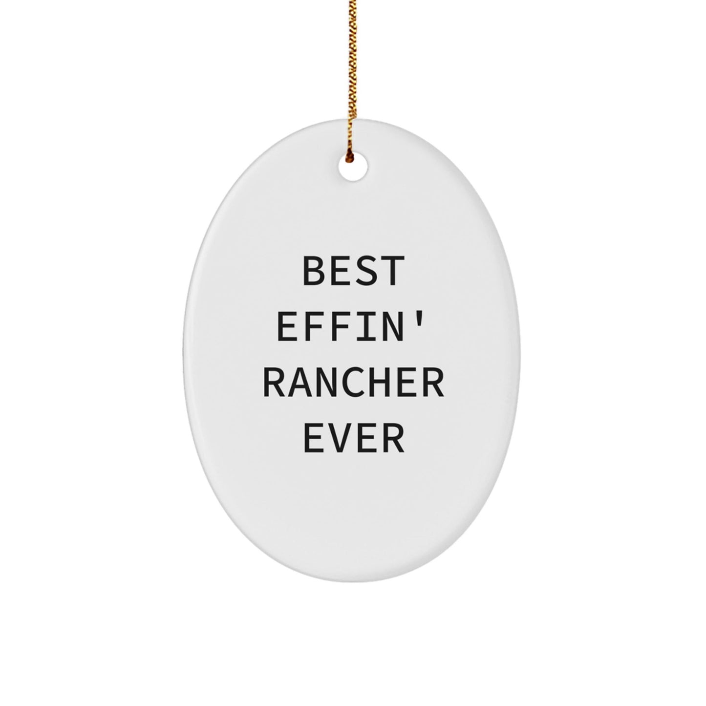 Funny Rancher Gifts for Men Oval Ornament with 'Best Effin' Rancher Ever' Quote, Unique Christmas Unique Gifts from Friends, Coworkers, Family - The Buy Boom