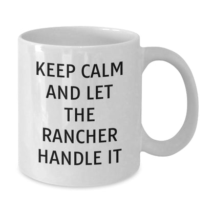 Funny Rancher Gifts from Friends for Birthday, White Coffee Mug 'Keep Calm And Let The Rancher Handle It' - The Buy Boom