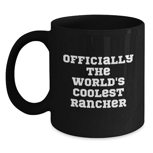 Funny Rancher Gifts from Friends, Men, or Coworkers - Black Coffee Mug for the World's Coolest Rancher - The Buy Boom