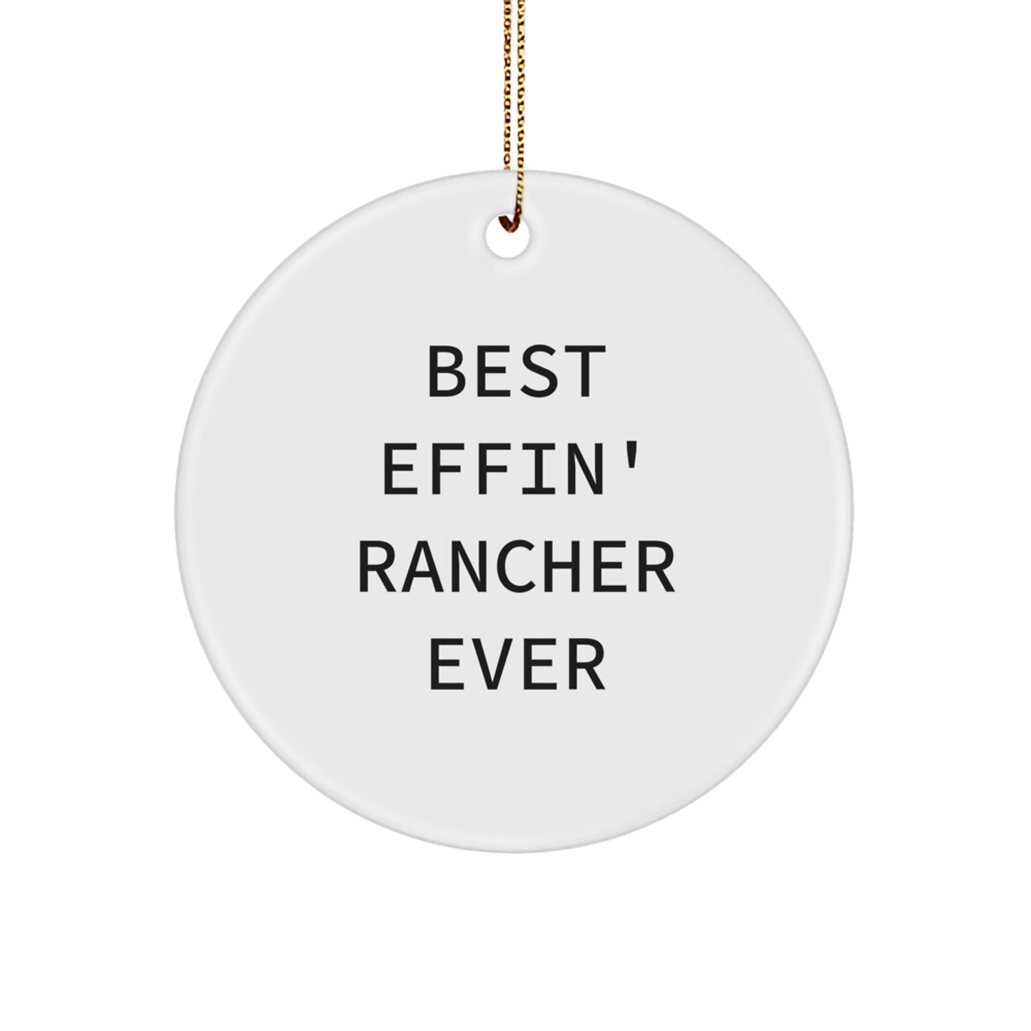 Funny Rancher Gifts from Men for Best Effin' Rancher Ever Christmas Ornaments, Circle Ornament for Rancher Friends, Funny Circle Shaped Rancher Decor - The Buy Boom