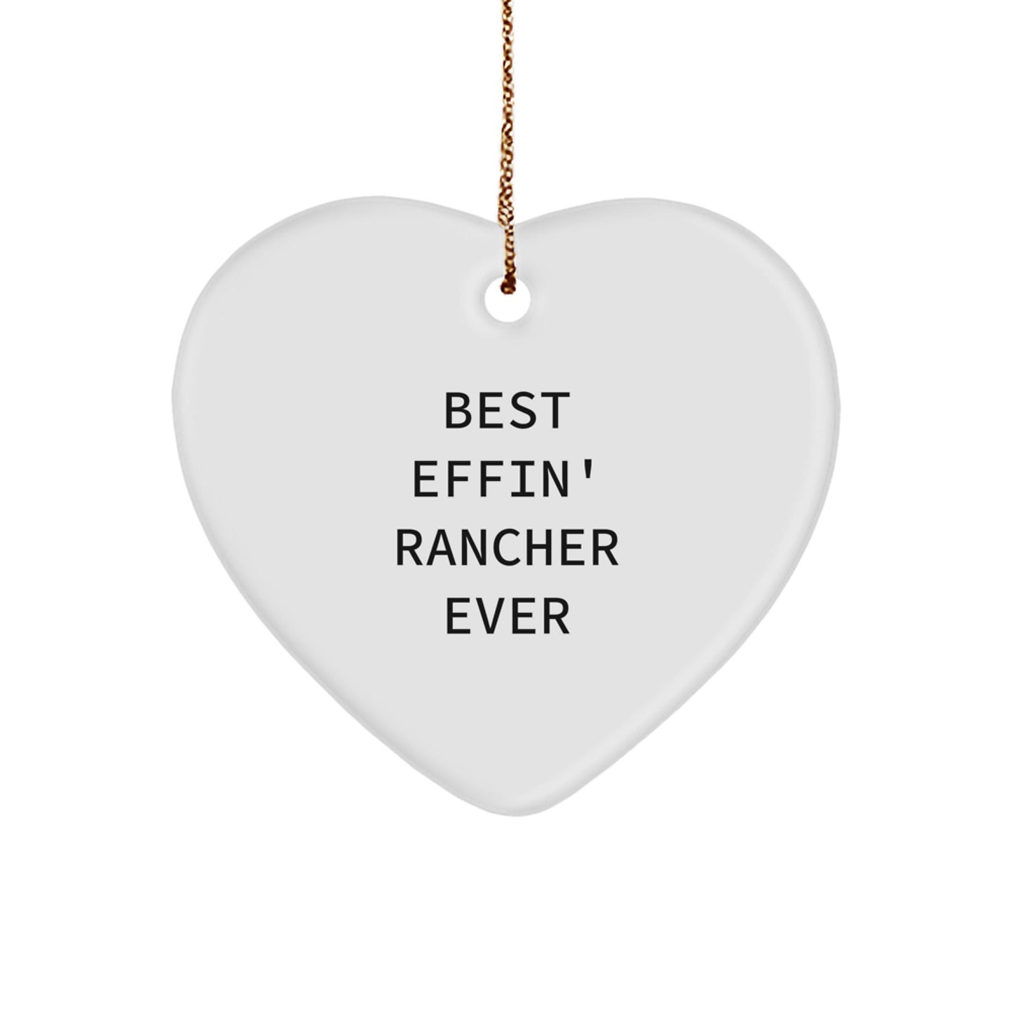 Funny Rancher Gifts from Men to Best Effin' Rancher Ever Heart Ornament, Heart Shaped for Christmas Unique Rancher Gifts - The Buy Boom