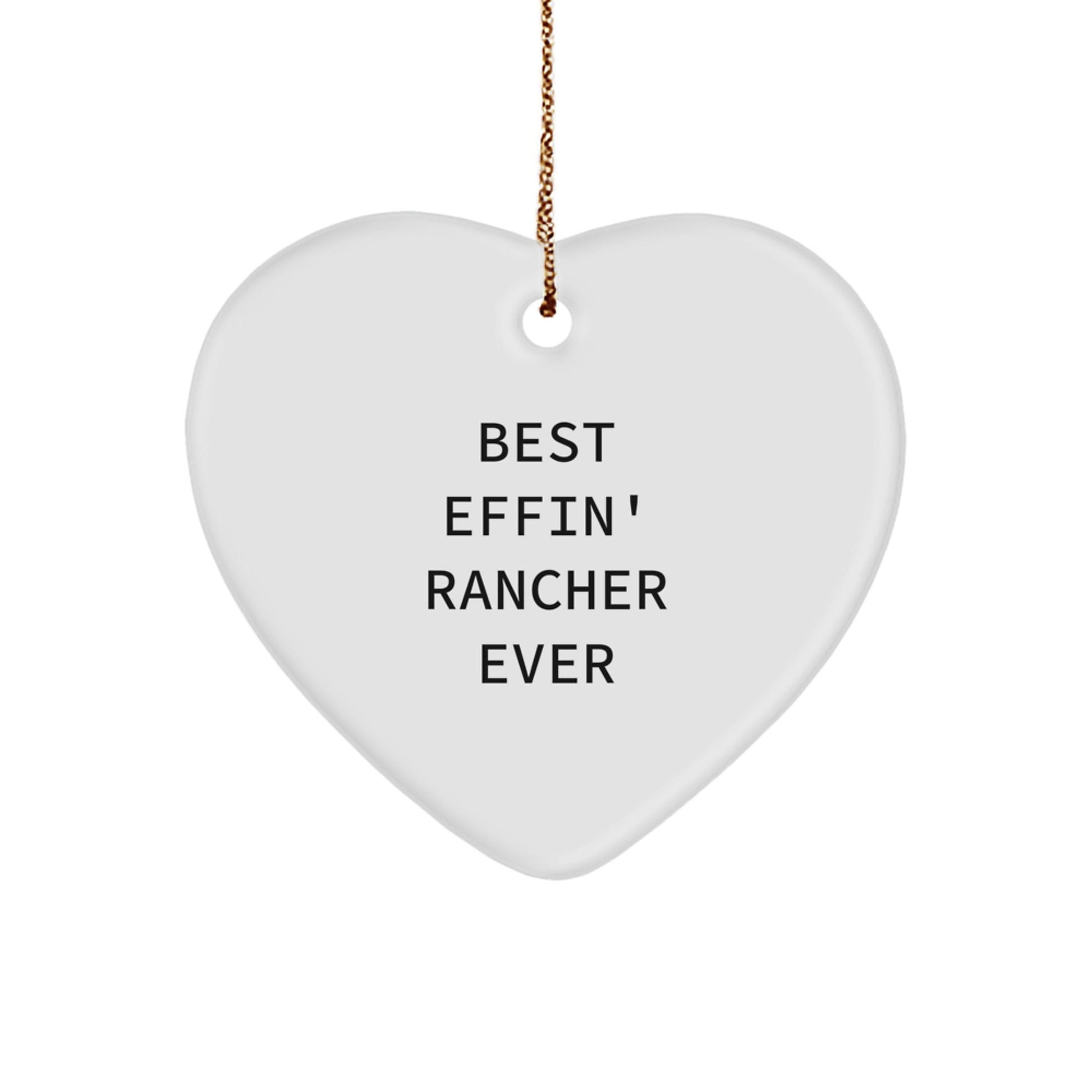 Funny Rancher Gifts from Men to Best Effin' Rancher Ever Heart Ornament, Heart Shaped for Christmas Unique Rancher Gifts - The Buy Boom