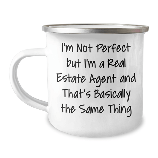 Funny Real Estate Agent Gifts, Camping Mug I'm Not Perfect, But I'm A Real Estate Agent And That's Basically The Same Thing, Gifts from Men to Real Estate Agent, Unique Father's Day Unique Gifts - The Buy Boom