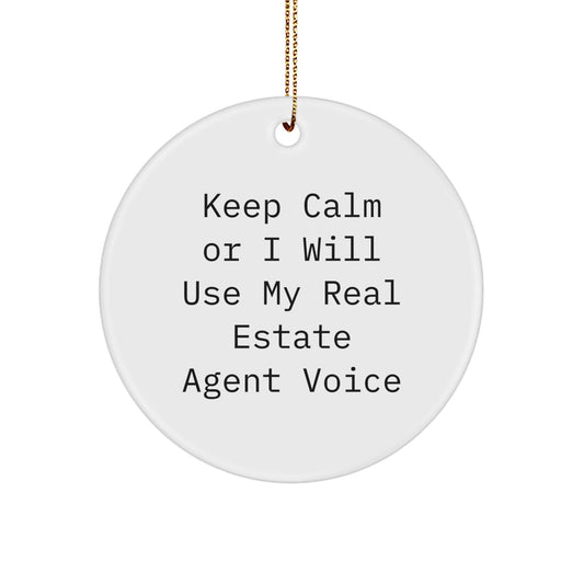 Funny Real Estate Agent Gifts from Friends for Christmas - Keep Calm Or I Will Use My Real Estate Agent Voice Circle Ornament - The Buy Boom