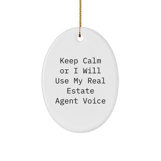 Funny Real Estate Agent Gifts from Friends for Christmas Unique Oval Ornament, Keep Calm Or I Will Use My Real Estate Agent Voice - The Buy Boom