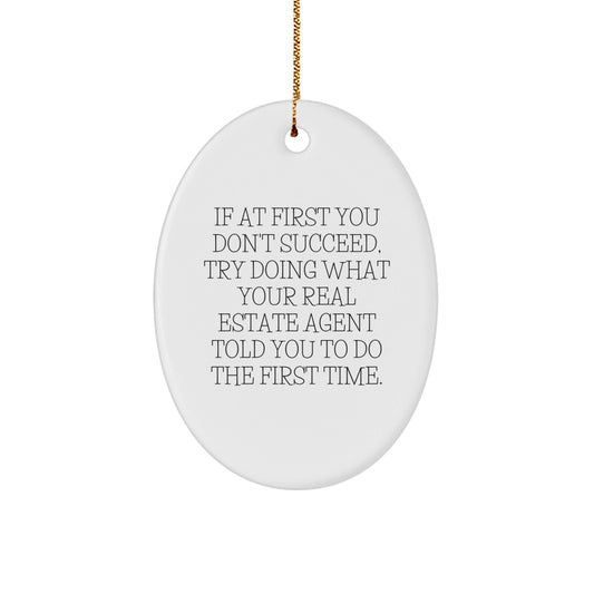 Funny Real Estate Agent Gifts from Men, Friends, Family - Oval Ornament with Quirky Quote Christmas Unique Gifts - The Buy Boom