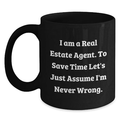 Funny Real Estate Agent Gifts - I Am A Real Estate Agent. To Save Time Let's Just Assume I'm Never Wrong. Black Coffee Mugs for Graduation from Friends, Coworkers, or Family - The Buy Boom