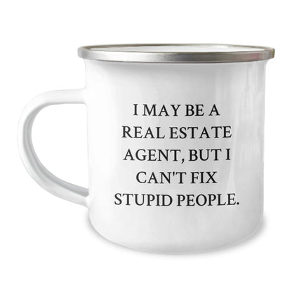 Funny Real Estate Agent Gifts, 'I May Be a Real Estate Agent, But I Can't Fix Stupid People.' Camping Mug for Men or Women, Birthday Unique Gifts from Friends - The Buy Boom