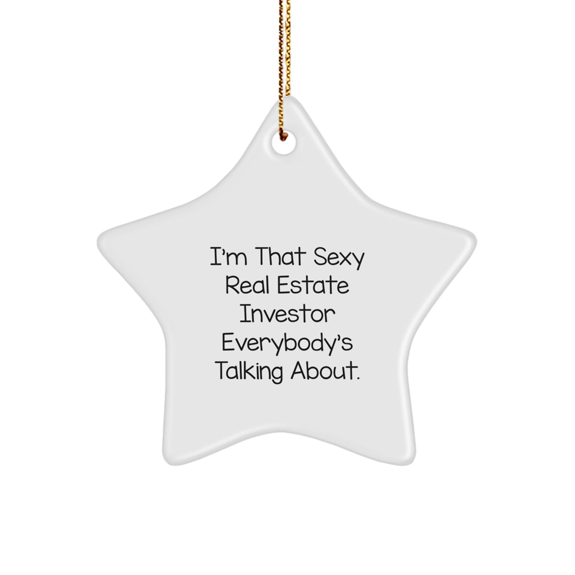 Funny Real Estate Investor Gifts for Him, Christmas Unique Star Ornament, 'I'm That Sexy Real Estate Investor Everybody's Talking About.' Quote Decor, Gifts from Men to Friends, Family Members - The Buy Boom