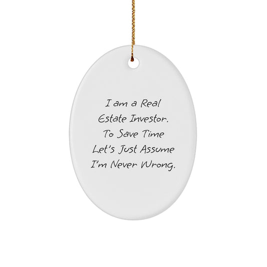 Funny Real Estate Investor Gifts for Men, Oval Christmas Ornaments, 'I Am A Real Estate Investor. To Save Time Let's Just Assume I'm Never Wrong.' Humorous Decoration for Friends, Family, Coworkers - The Buy Boom