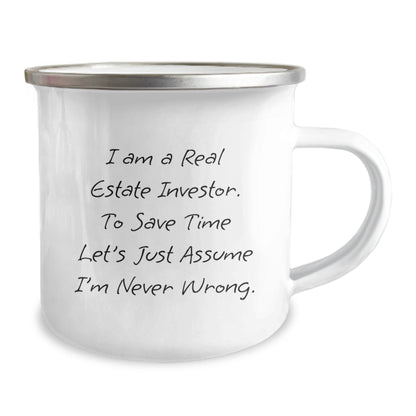 Funny Real Estate Investor Gifts for Men, Women, Coworkers, Friends - I Am A Real Estate Investor. To Save Time Let's Just Assume I'm Never Wrong. Christmas Unique Camping Mug - The Buy Boom