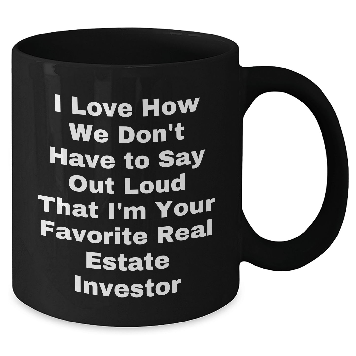 Funny Real Estate Investor Gifts from Friends, Black Coffee Mug for Dad, I Love How We Don't Have to Say Out Loud Gifts for Real Estate Investor Men, Father's Day Unique Gifts - The Buy Boom