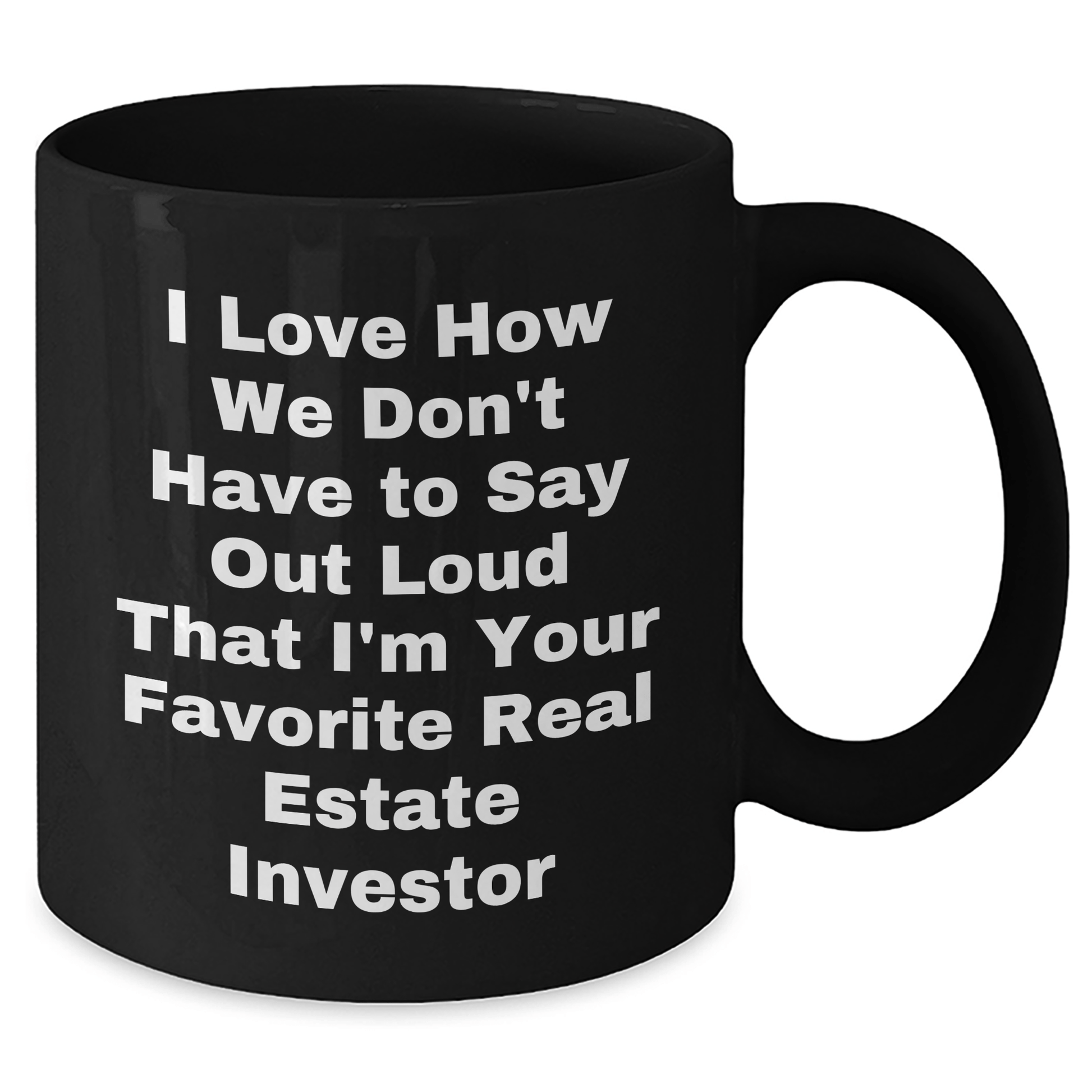 Funny Real Estate Investor Gifts from Friends, Black Coffee Mug for Dad, I Love How We Don't Have to Say Out Loud Gifts for Real Estate Investor Men, Father's Day Unique Gifts - The Buy Boom