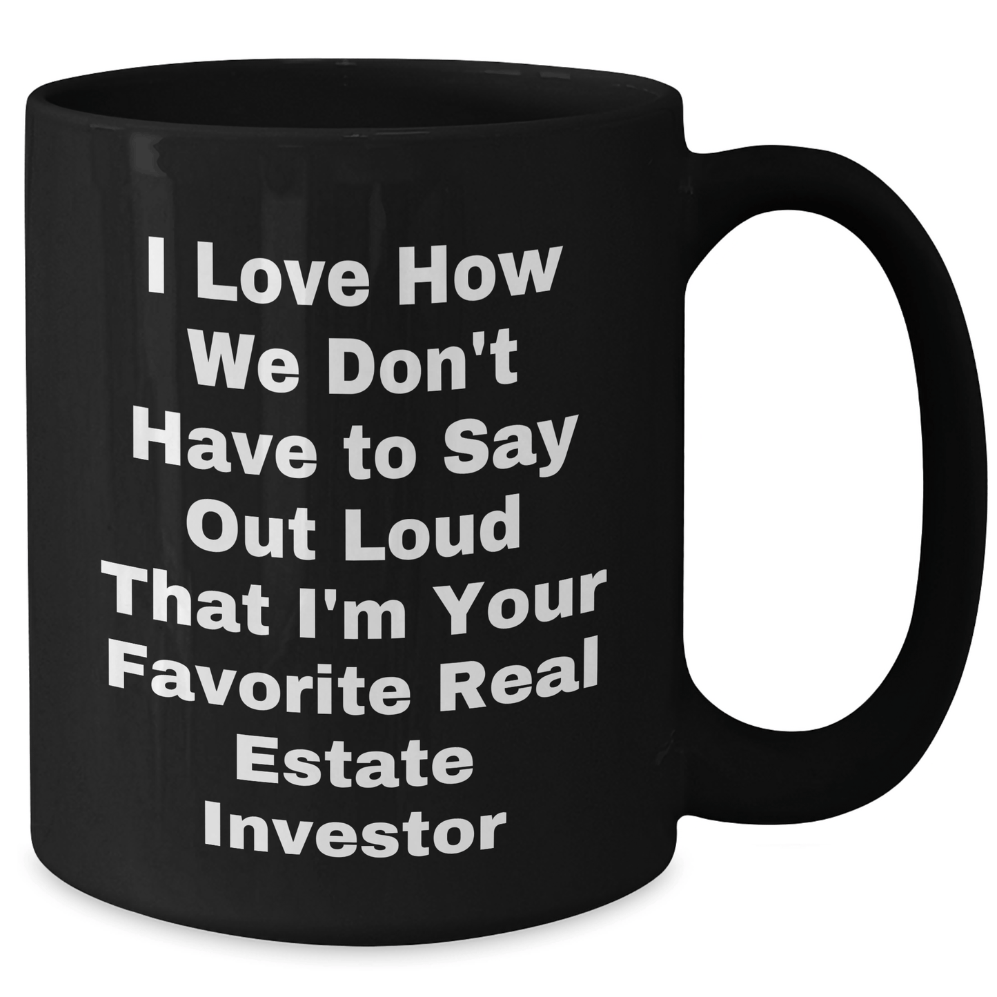 Funny Real Estate Investor Gifts from Friends, Black Coffee Mug for Dad, I Love How We Don't Have to Say Out Loud Gifts for Real Estate Investor Men, Father's Day Unique Gifts - The Buy Boom