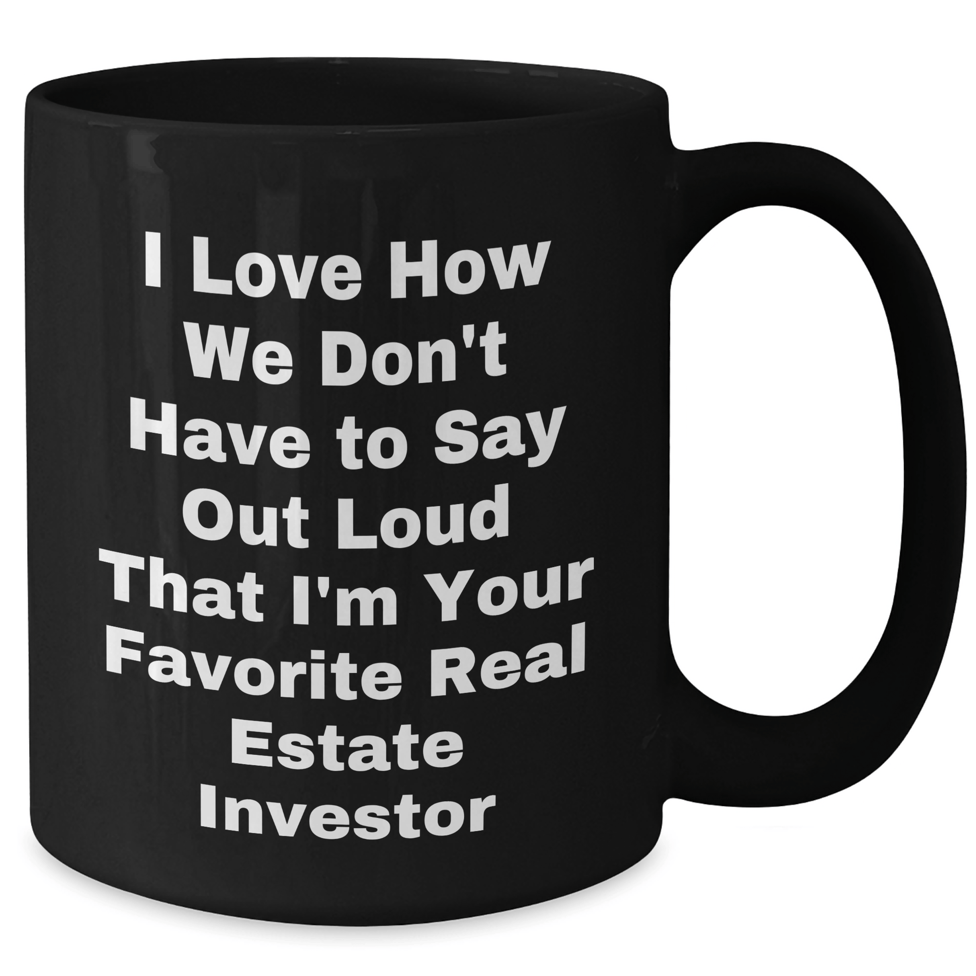 Funny Real Estate Investor Gifts from Friends, Black Coffee Mug for Dad, I Love How We Don't Have to Say Out Loud Gifts for Real Estate Investor Men, Father's Day Unique Gifts - The Buy Boom