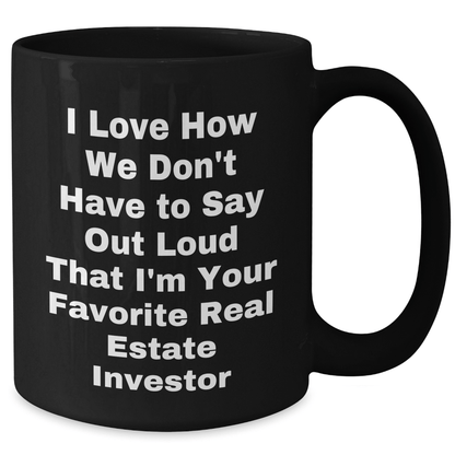 Funny Real Estate Investor Gifts from Friends, Black Coffee Mug for Dad, I Love How We Don't Have to Say Out Loud Gifts for Real Estate Investor Men, Father's Day Unique Gifts - The Buy Boom