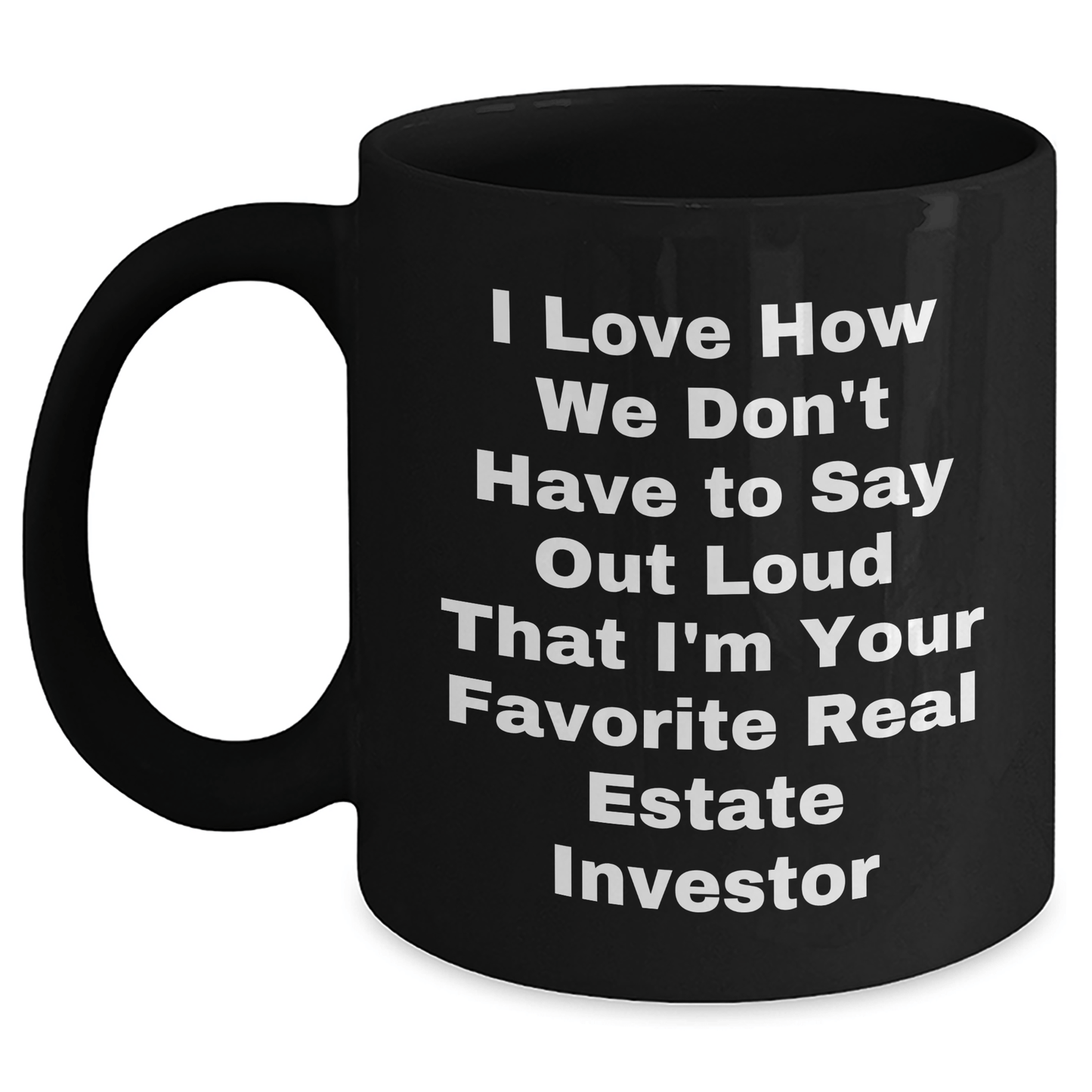 Funny Real Estate Investor Gifts from Friends, Black Coffee Mug for Dad, I Love How We Don't Have to Say Out Loud Gifts for Real Estate Investor Men, Father's Day Unique Gifts - The Buy Boom