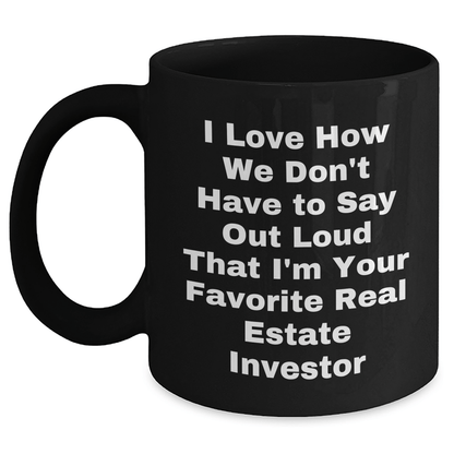 Funny Real Estate Investor Gifts from Friends, Black Coffee Mug for Dad, I Love How We Don't Have to Say Out Loud Gifts for Real Estate Investor Men, Father's Day Unique Gifts - The Buy Boom