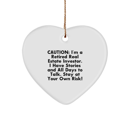 Funny Real Estate Investor Gifts from Friends for Christmas - Heart Ornament with Quote, 'Caution: I'm A Retired Real Estate Investor. I Have Stories And All Days To Talk. Stay At Your Own Risk!' - The Buy Boom