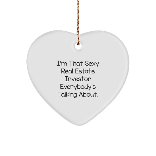 Funny Real Estate Investor Gifts from Friends for Men Women Christmas Unique Heart Ornaments I'm That Sexy Real Estate Investor Everybody's Talking About. - The Buy Boom