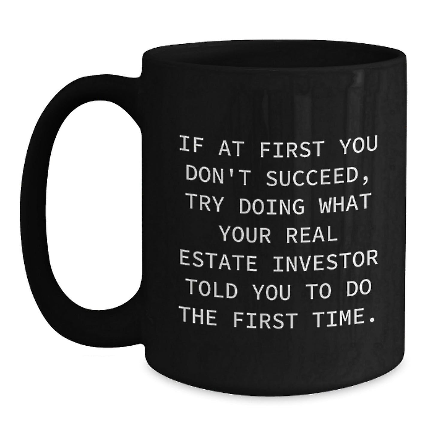 Funny Real Estate Investor Gifts from Friends to New Grad, Inspirational Quote Black Coffee Mug for Men, Gifts for Real Estate Investors, 11oz or 15oz Black Ceramic Mug - The Buy Boom