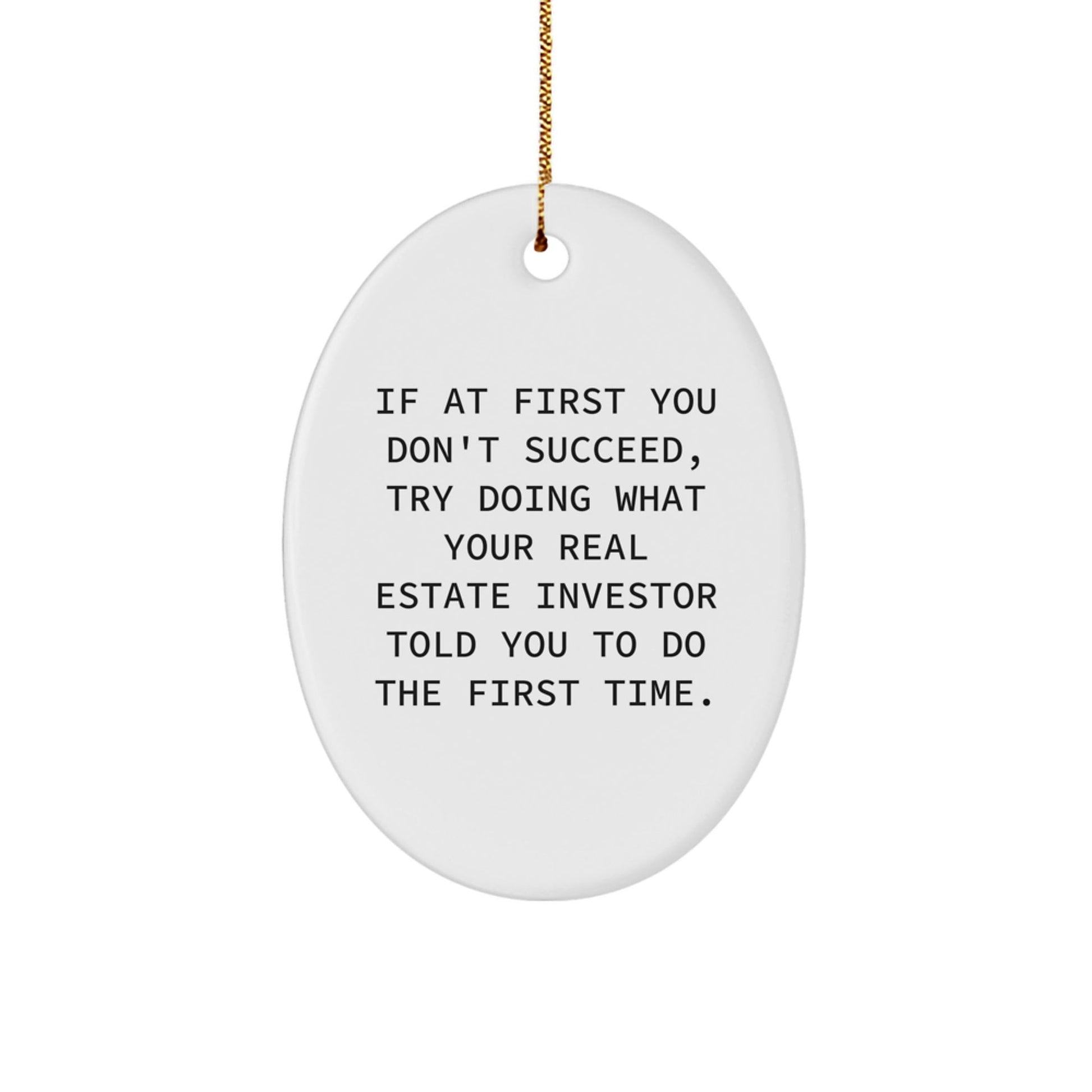 Funny Real Estate Investor Gifts, Oval Ornament with Inspirational Quote, Ideal Gifts from Family for Real Estate Investor, Christmas Unique Gifts for Men - The Buy Boom