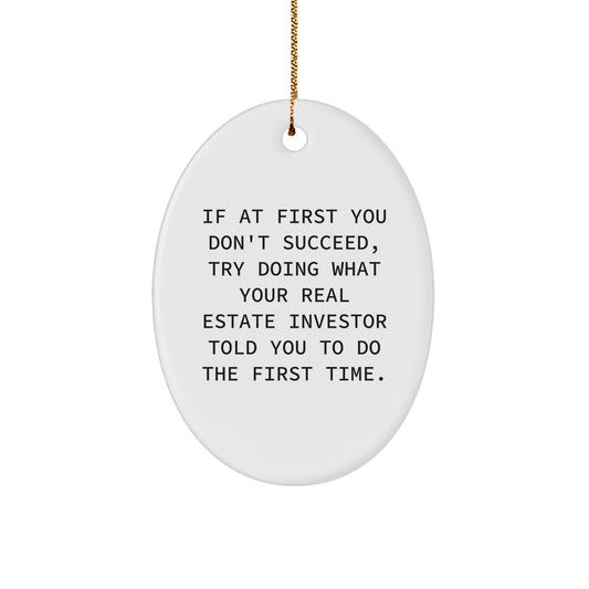 Funny Real Estate Investor Gifts, Oval Ornament with Inspirational Quote, Ideal Gifts from Family for Real Estate Investor, Christmas Unique Gifts for Men - The Buy Boom